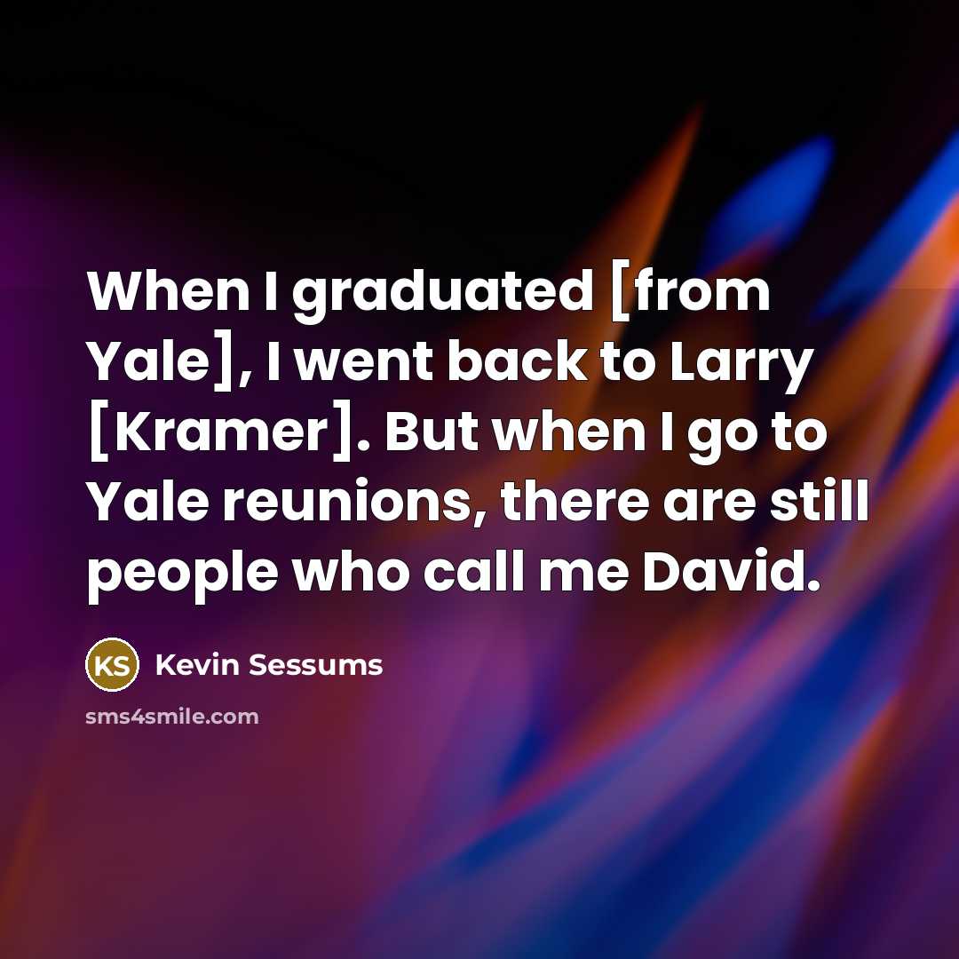 “When I graduated [from Yale], I went back to Larry…” quote by Kevin Sessums