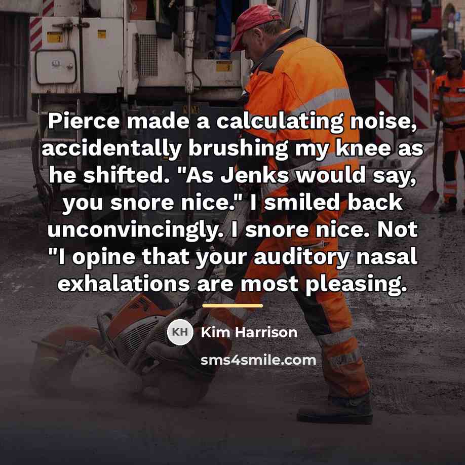 “Pierce made a calculating noise, accidentally brushing my knee as…” quote by Kim Harrison
