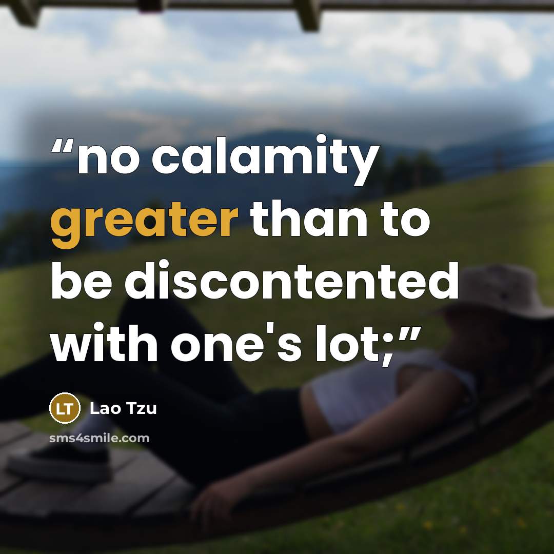 “no calamity greater than to be discontented with one's lot;” quote by Lao Tzu