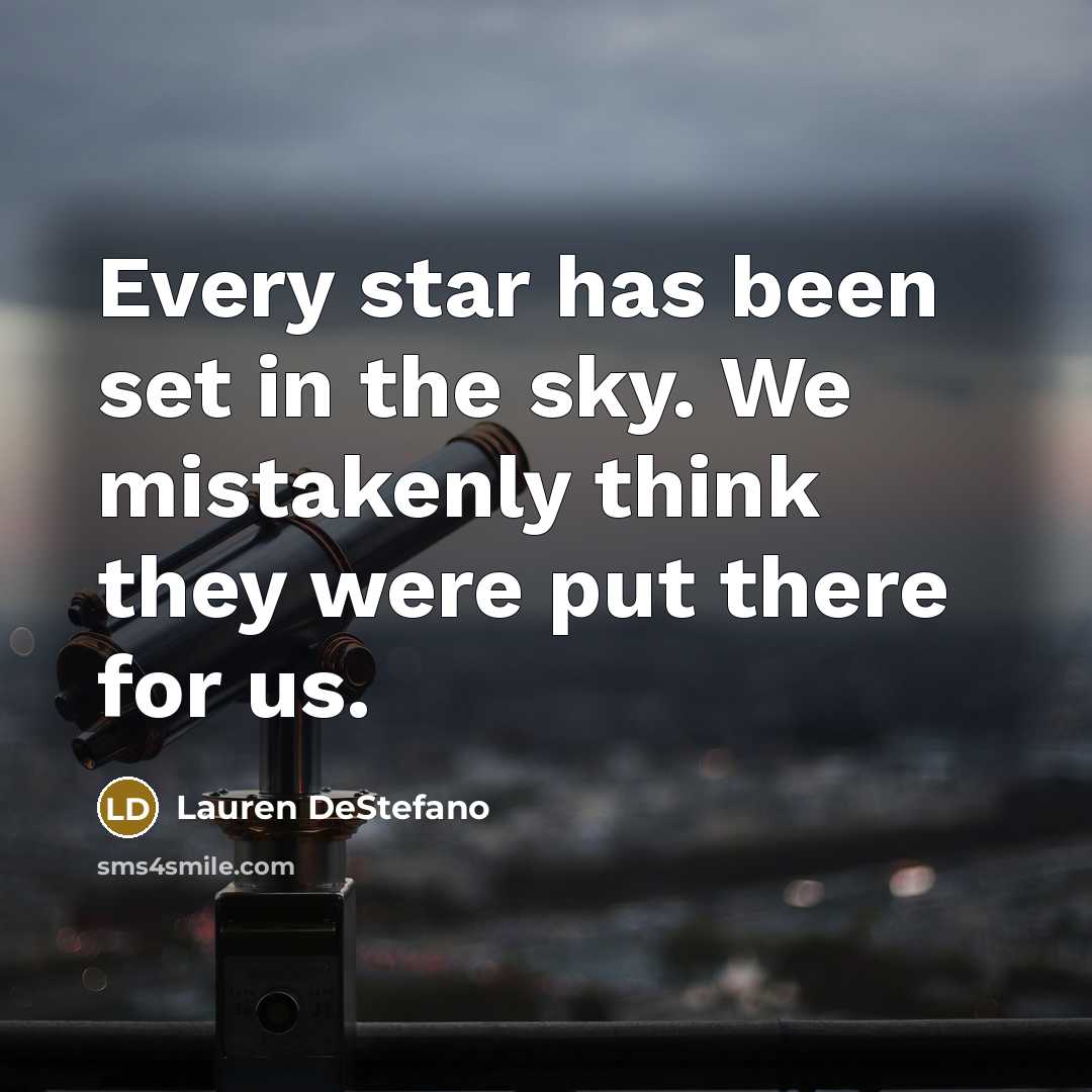 “Every star has been set in the sky. We mistakenly…” quote by Lauren DeStefano