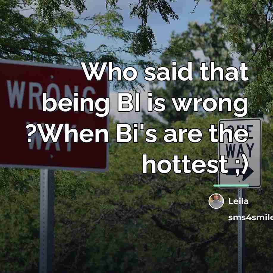 “Who said that being BI is wrong ?When Bi's are…” quote by Leila