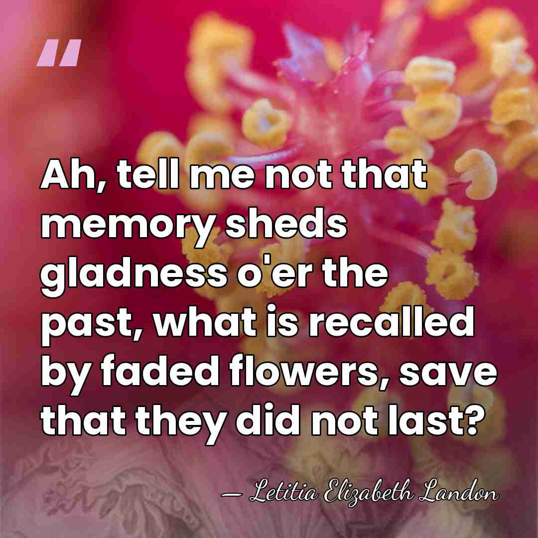 Ah, tell me not that memory sheds gladness o'er the past, what&hellip; - Letitia Elizabeth Landon