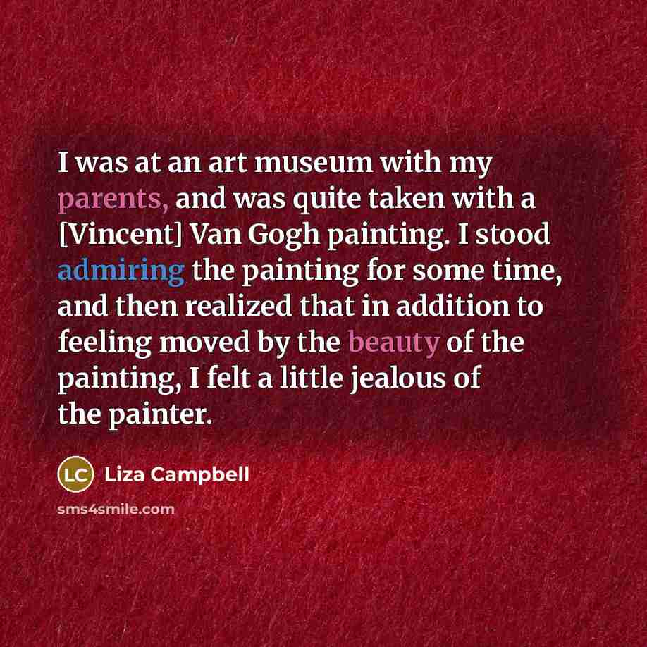 “I was at an art museum with my parents, and…” quote by Liza Campbell