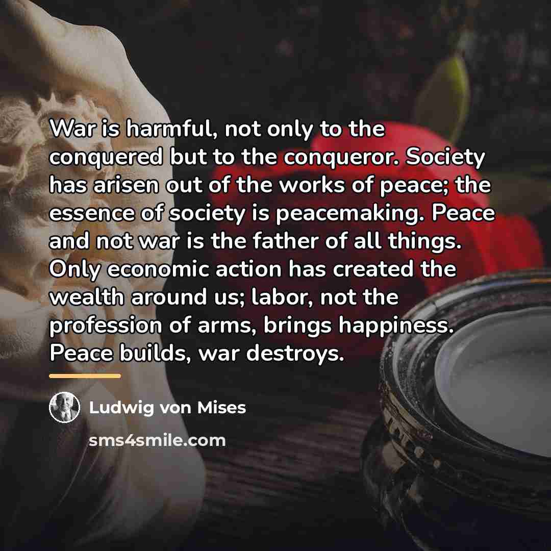 “War is harmful, not only to the conquered but to…” quote by Ludwig von Mises