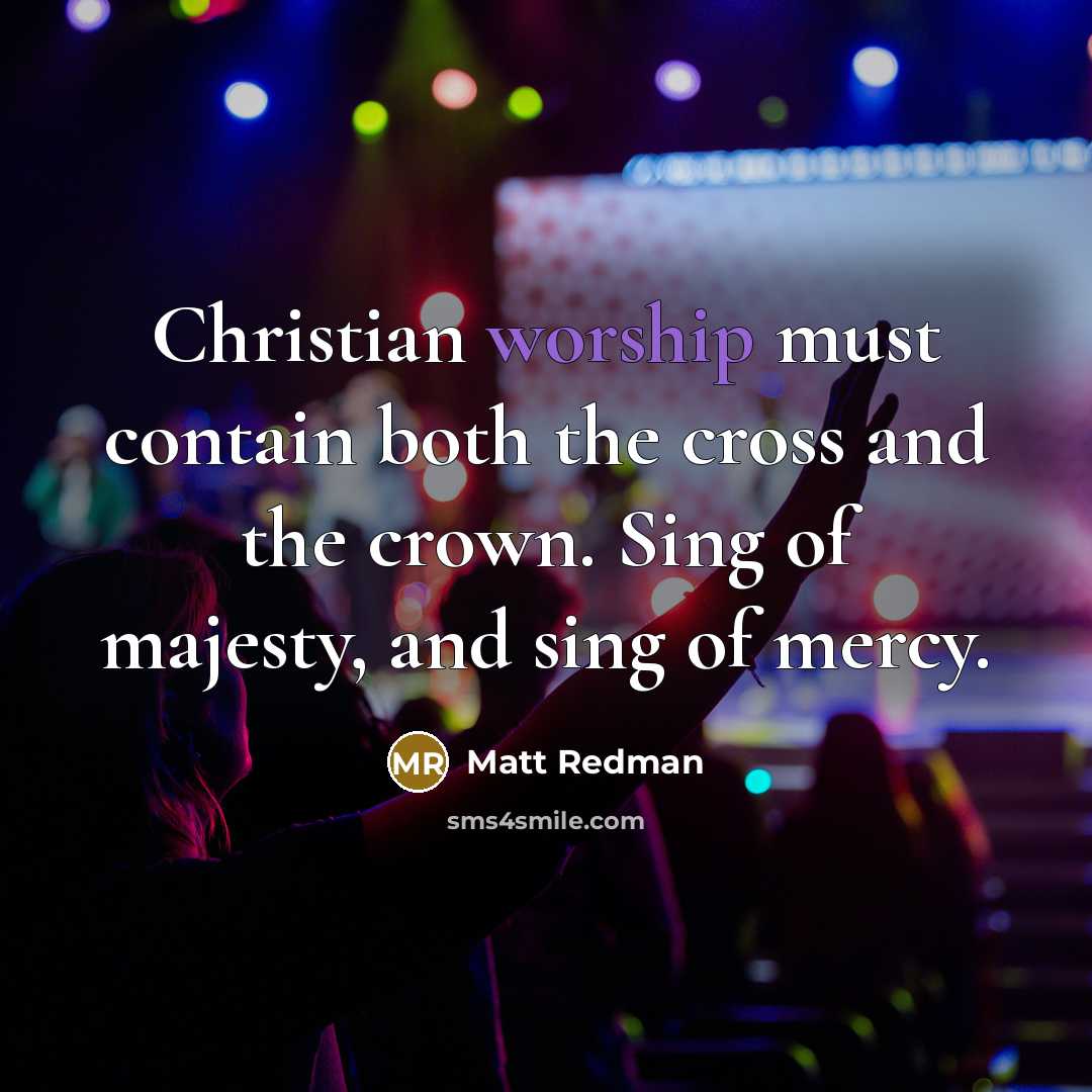 “Christian worship must contain both the cross and the crown.…” quote by Matt Redman