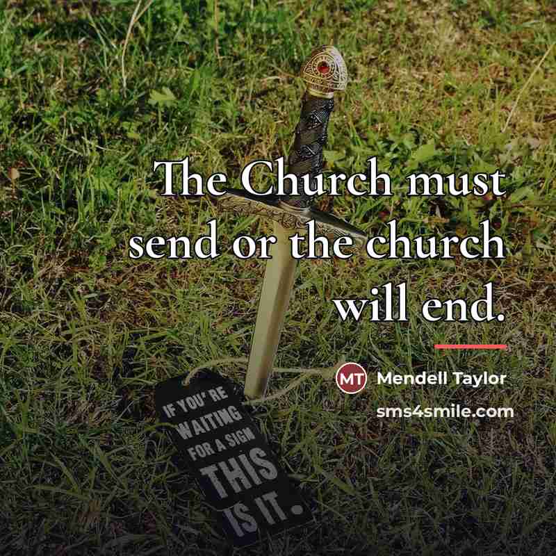 “The Church must send or the church will end.…” quote by Mendell Taylor