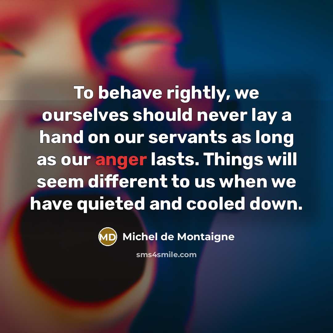 “To behave rightly, we ourselves should never lay a hand…” quote by Michel de Montaigne