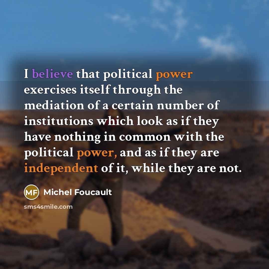 “I believe that political power exercises itself through the mediation…” quote by Michel Foucault