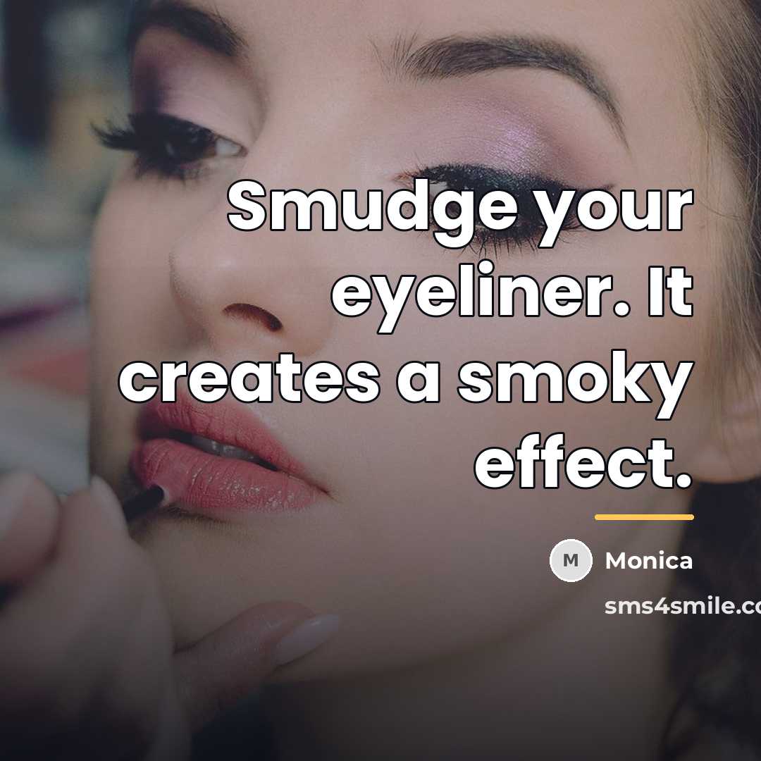 “Smudge your eyeliner. It creates a smoky effect.…” quote by Monica
