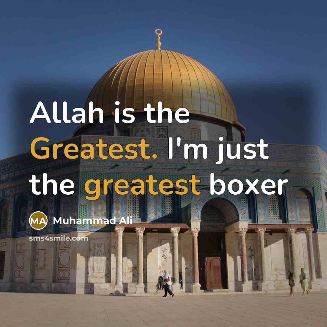 “Allah is the Greatest. I'm just the greatest boxer” quote by Muhammad Ali
