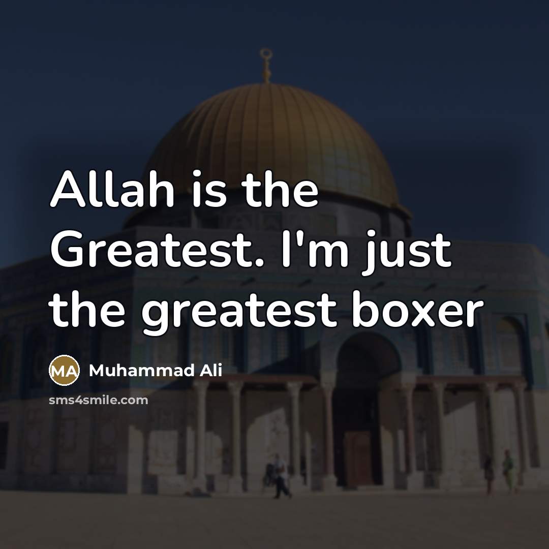“Allah is the Greatest. I'm just the greatest boxer…” quote by Muhammad Ali