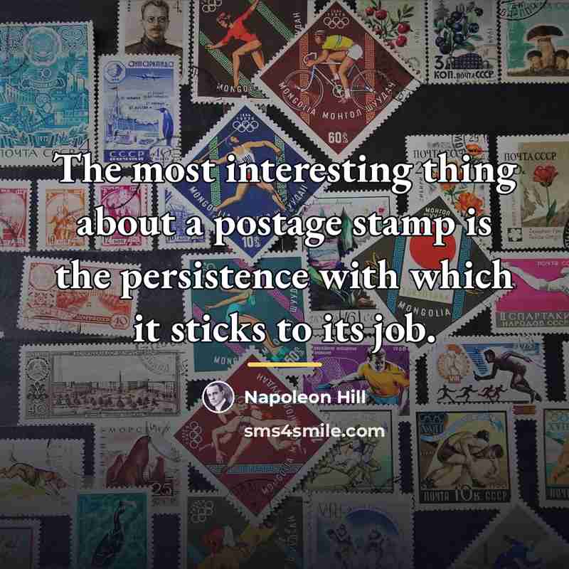 “The most interesting thing about a postage stamp is the…” quote by Napoleon Hill