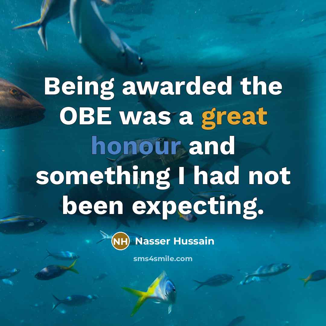 “Being awarded the OBE was a great honour and something…” quote by Nasser Hussain