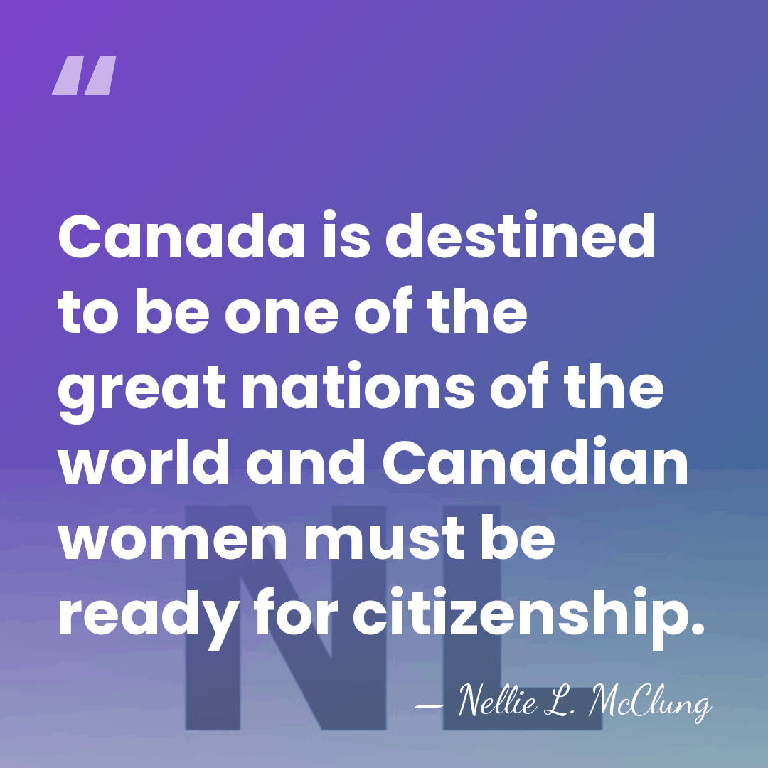 Canada is destined to be one of the great nations of the&hellip; - Nellie L. McClung