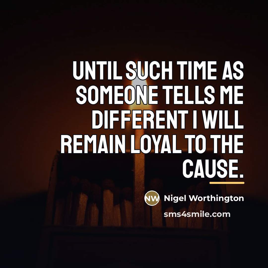 “Until such time as someone tells me different I will…” quote by Nigel Worthington