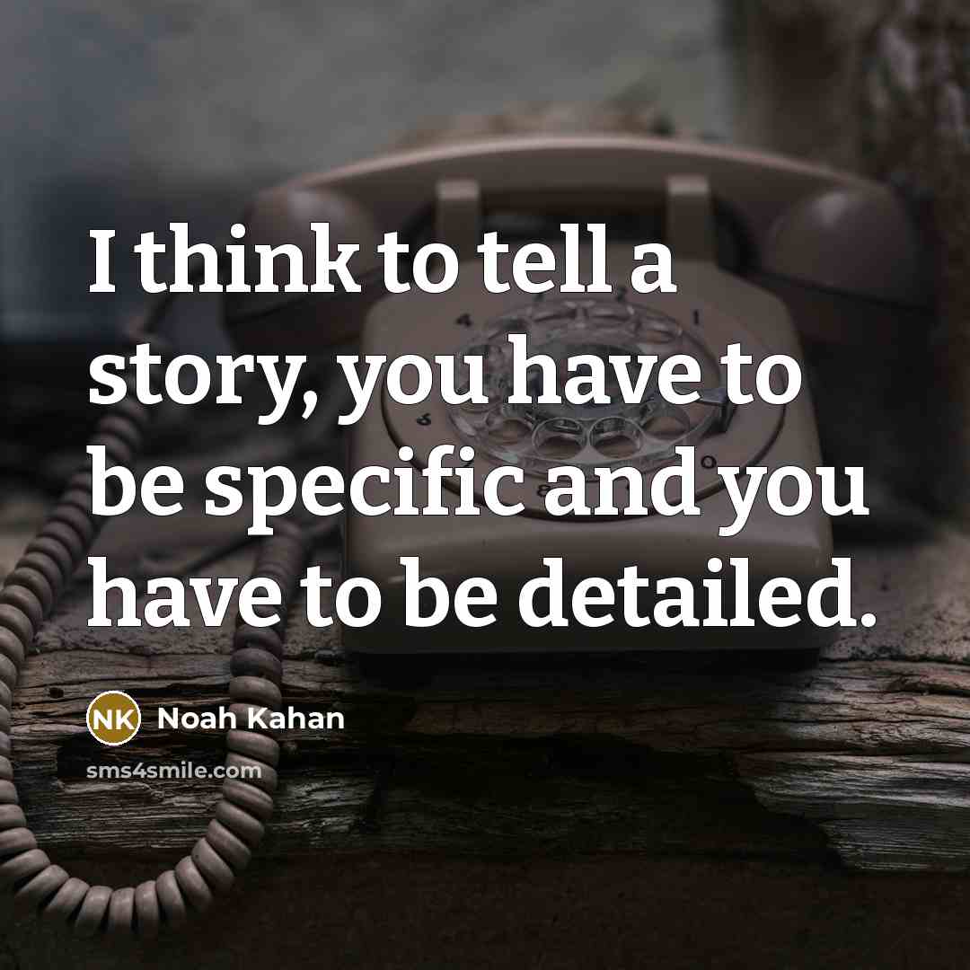 “I think to tell a story, you have to be…” quote by Noah Kahan