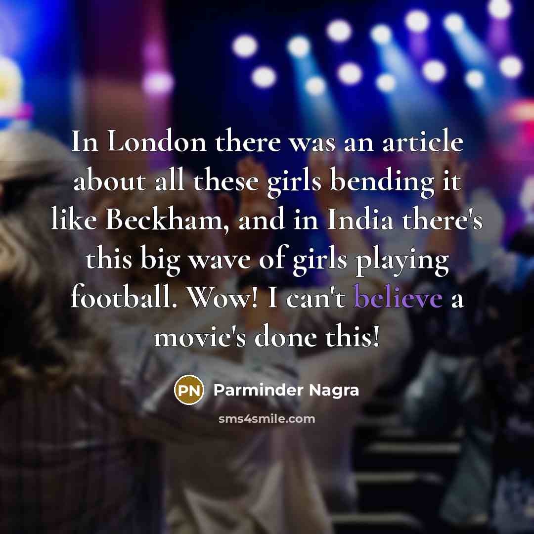 “In London there was an article about all these girls…” quote by Parminder Nagra