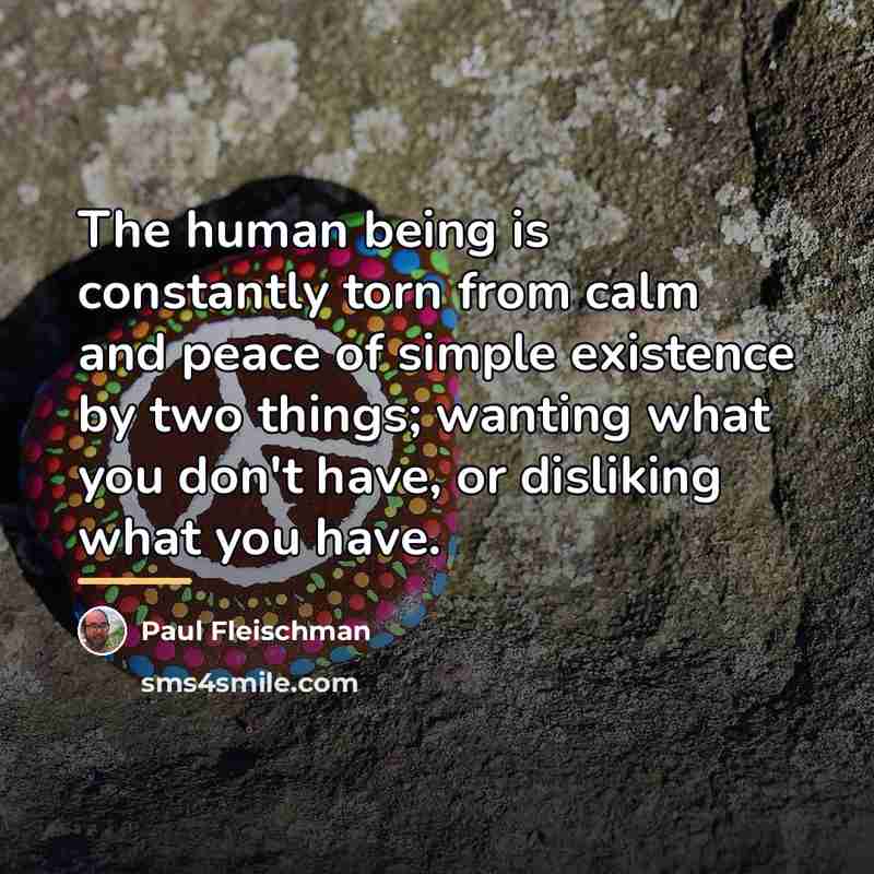 “The human being is constantly torn from calm and peace…” quote by Paul Fleischman