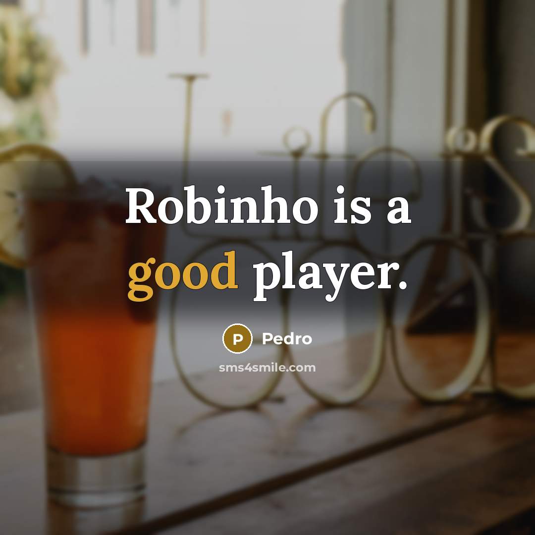 “Robinho is a good player.…” quote by Pedro