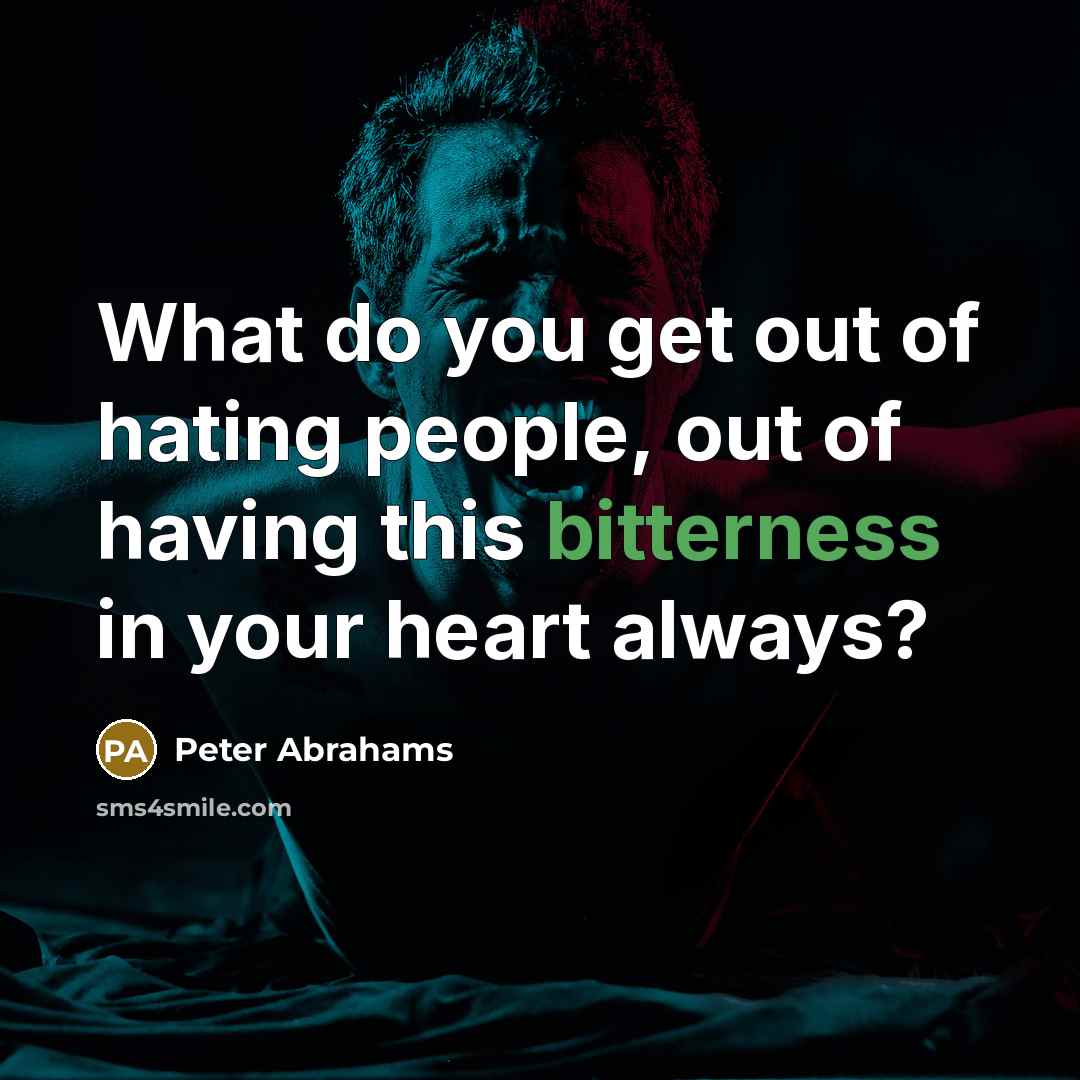 “What do you get out of hating people, out of…” quote by Peter Abrahams
