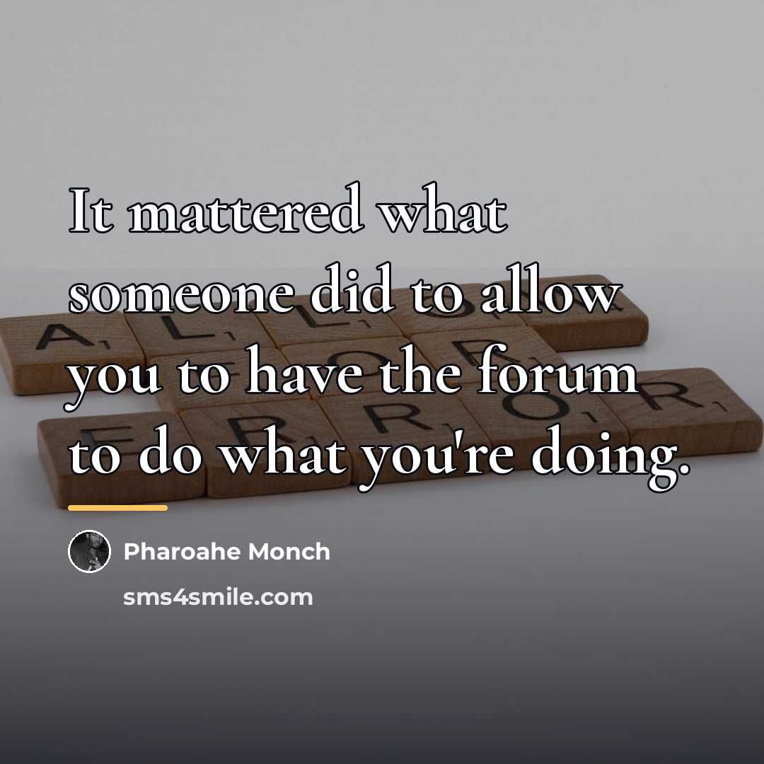“It mattered what someone did to allow you to have…” quote by Pharoahe Monch