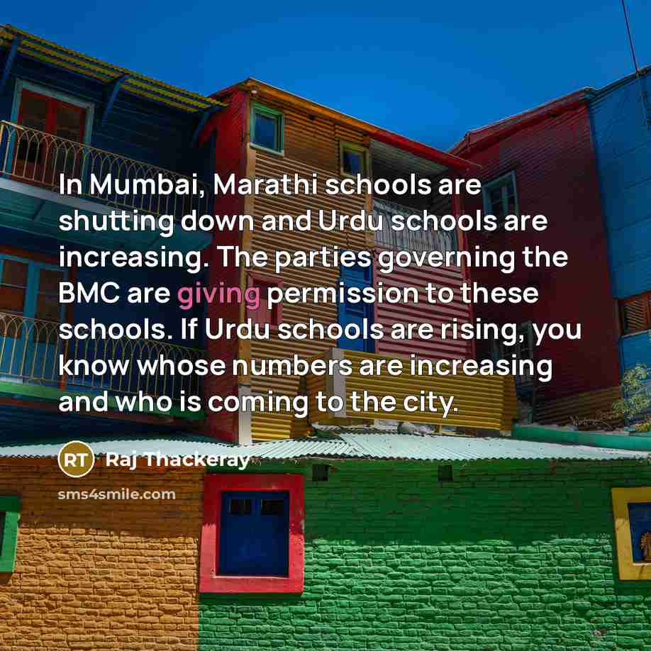 “In Mumbai, Marathi schools are shutting down and Urdu schools…” quote by Raj Thackeray