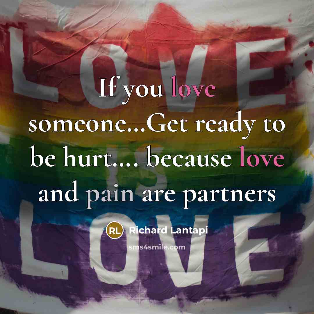 “If you love someone.....Get ready to be hurt......... because love…” quote by Richard Lantapi