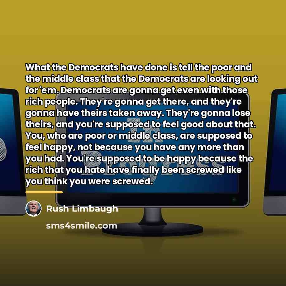 “What the Democrats have done is tell the poor and…” quote by Rush Limbaugh