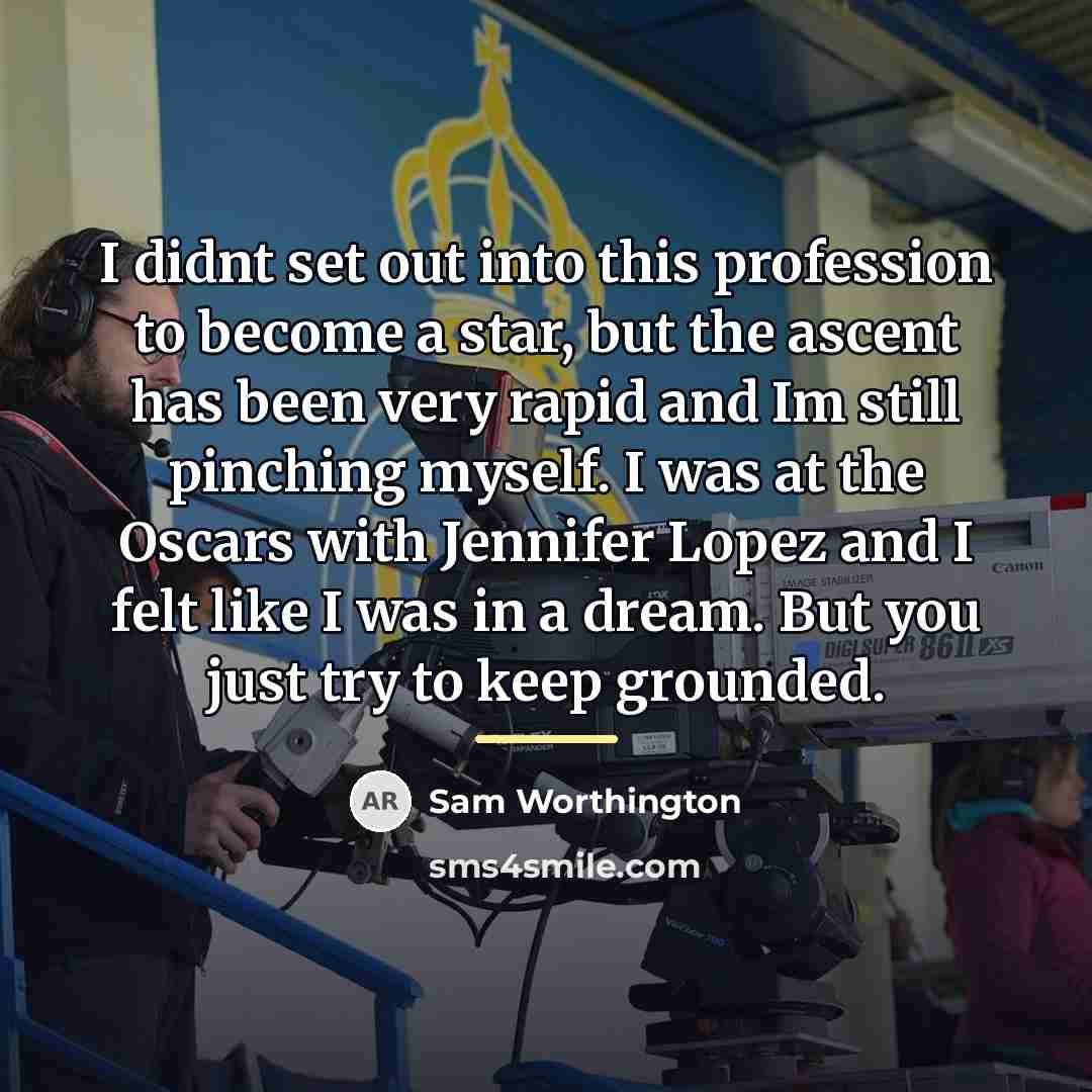 “I didnt set out into this profession to become a…” quote by Sam Worthington