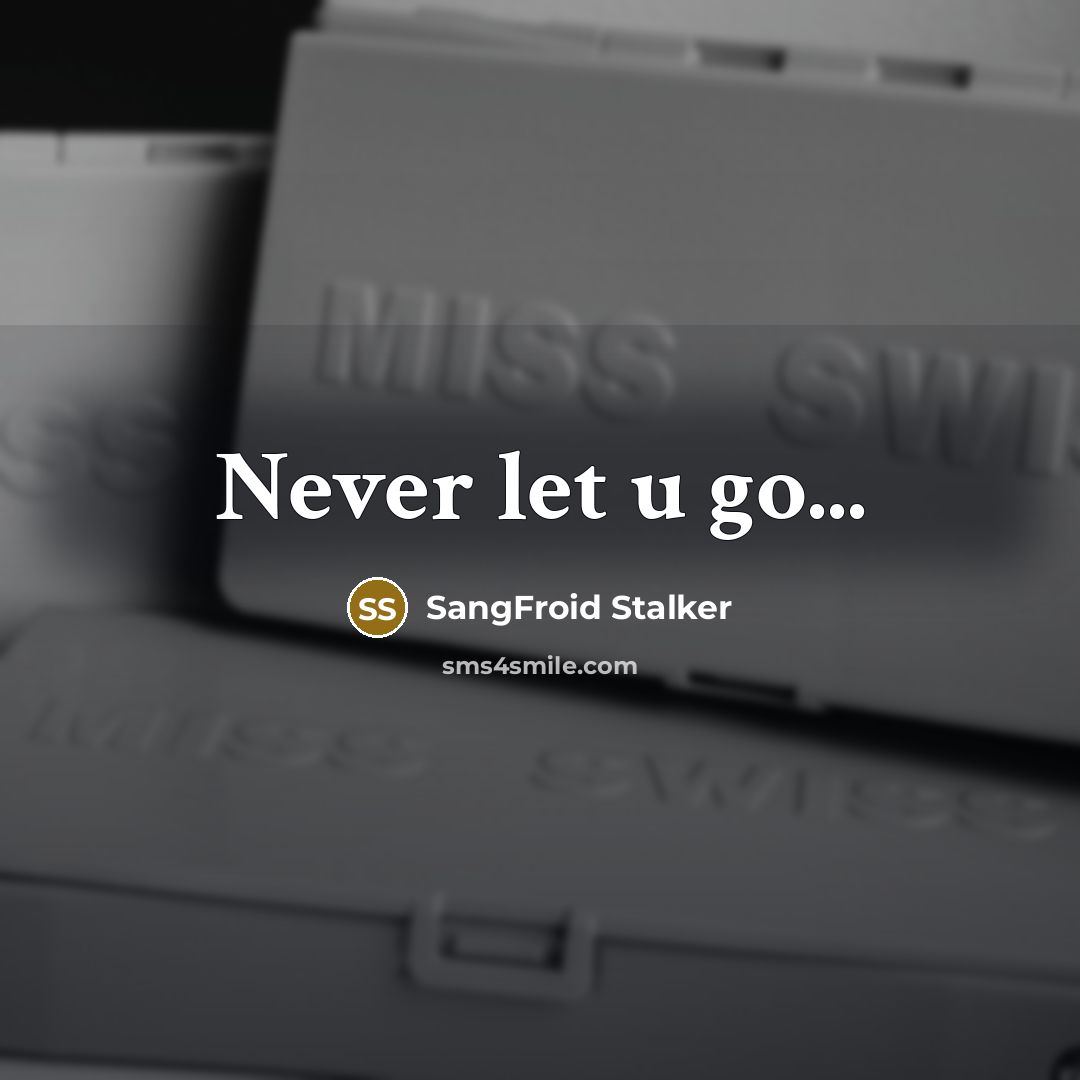“Never let u go...…” quote by SangFroid Stalker