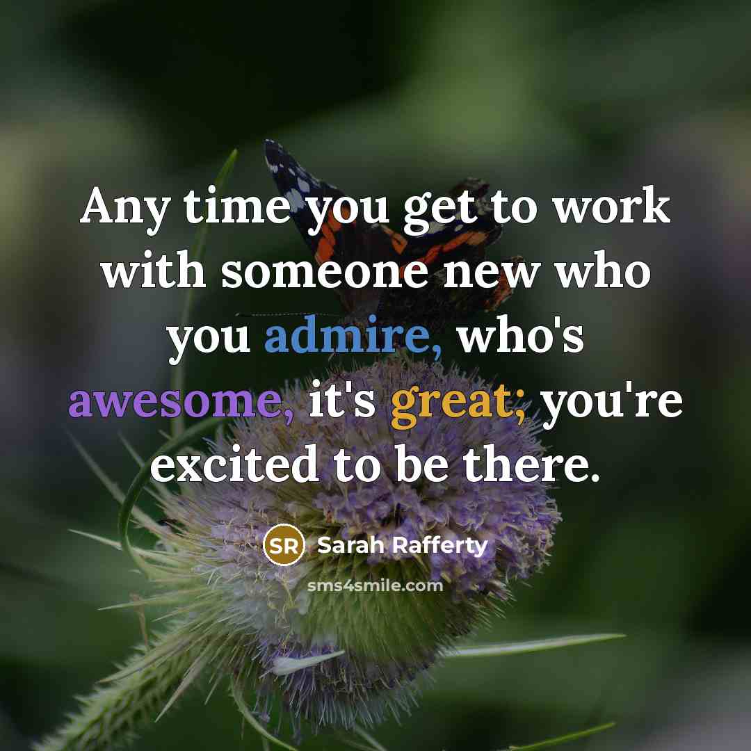 “Any time you get to work with someone new who…” quote by Sarah Rafferty