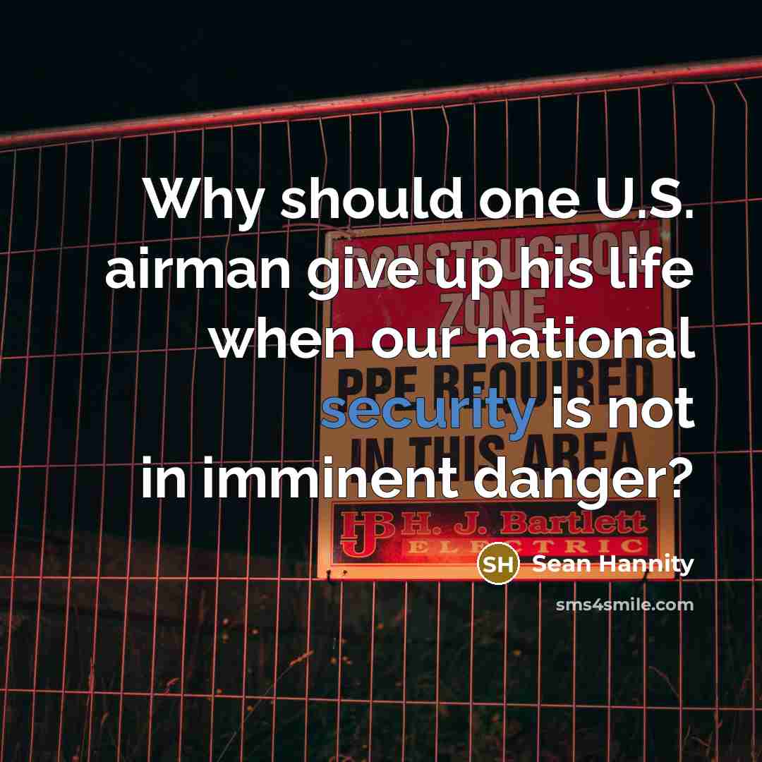 “Why should one U.S. airman give up his life when our national security is not in imminent danger?” quote by Sean Hannity