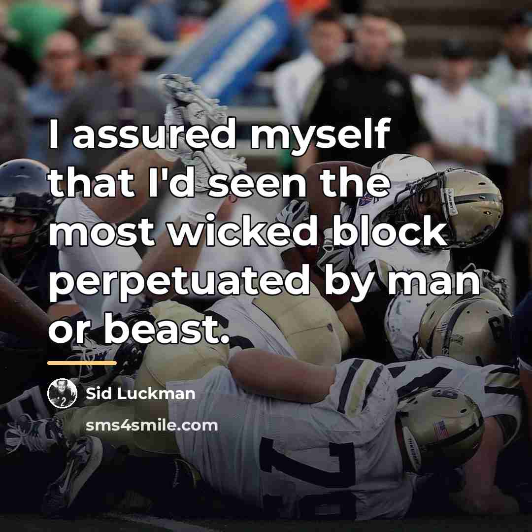 “I assured myself that I'd seen the most wicked block…” quote by Sid Luckman