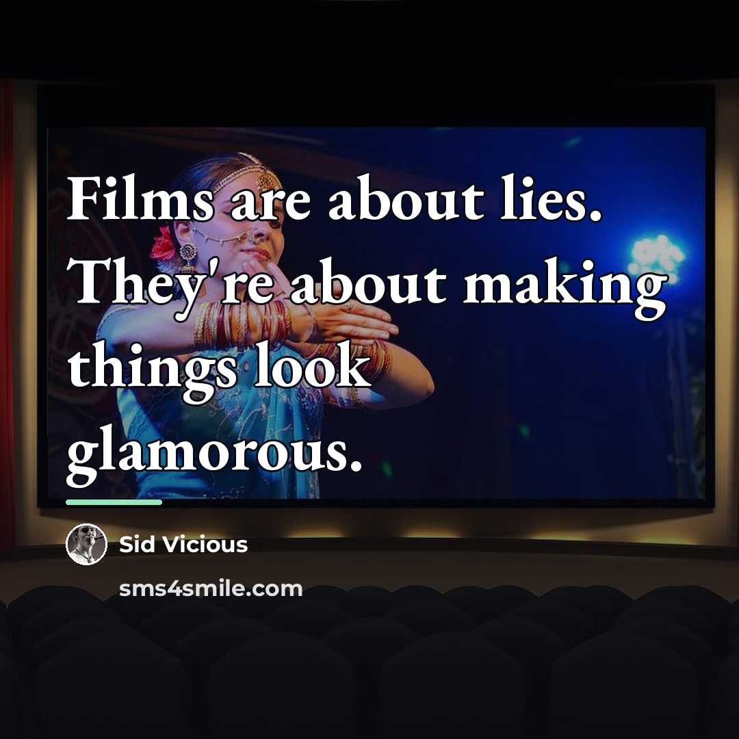 “Films are about lies. They're about making things look glamorous.…” quote by Sid Vicious