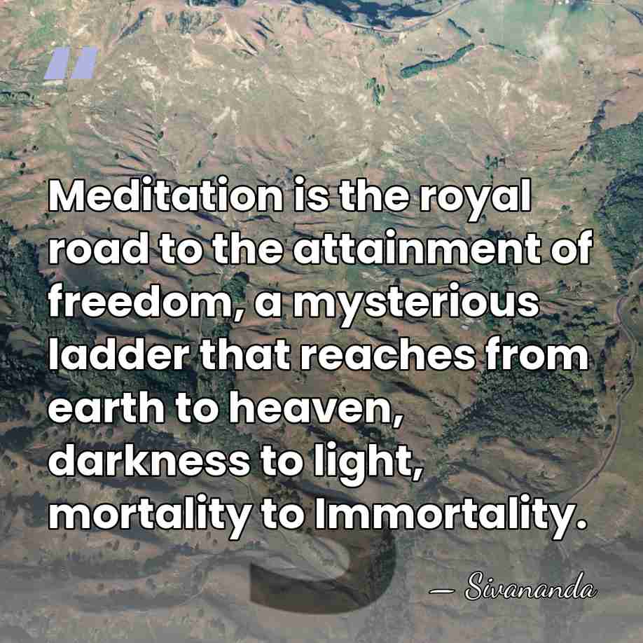 Meditation is the royal road to the attainment of freedom, a mysterious&hellip; - Sivananda