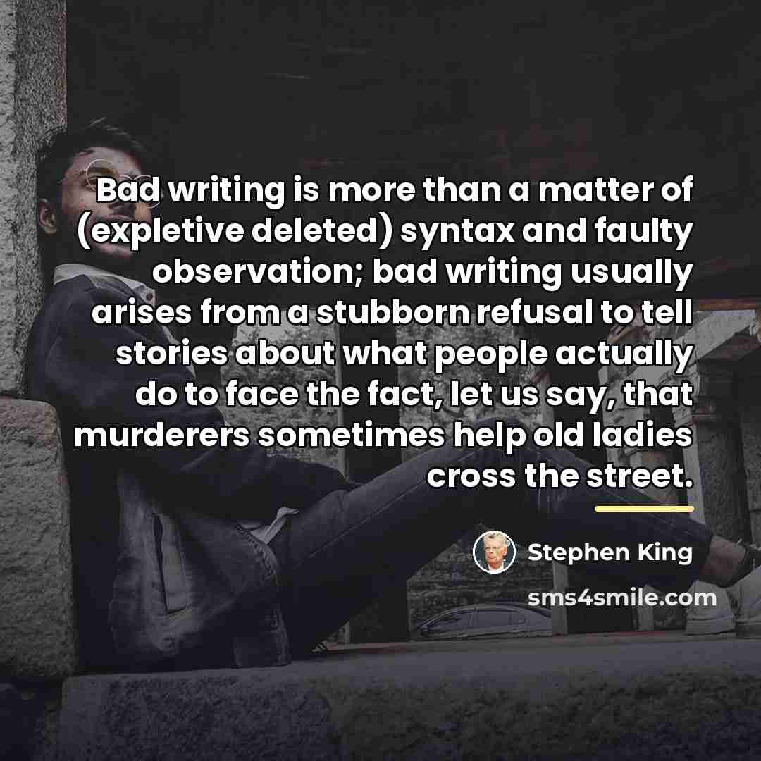 “Bad writing is more than a matter of (expletive deleted)…” quote by Stephen King