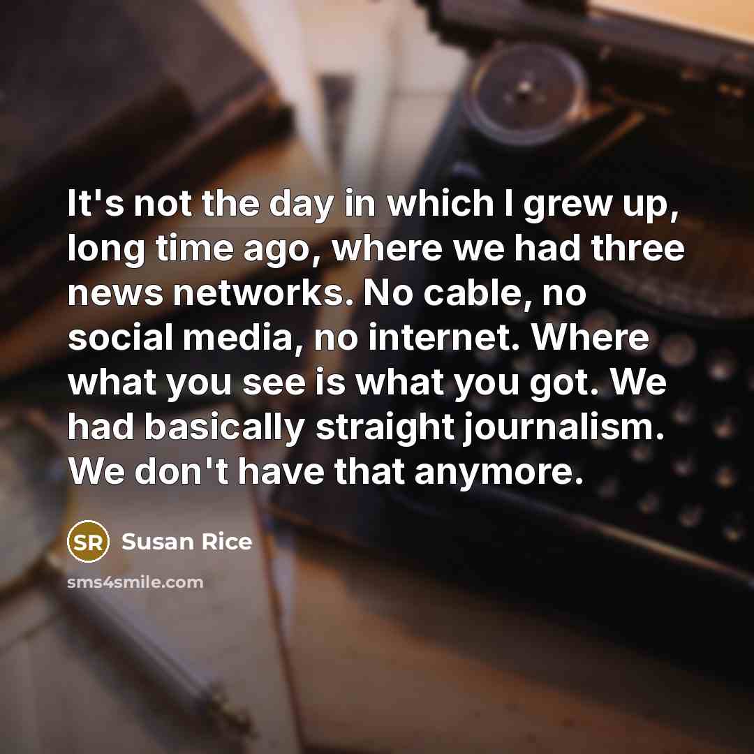 “It's not the day in which I grew up, long…” quote by Susan Rice