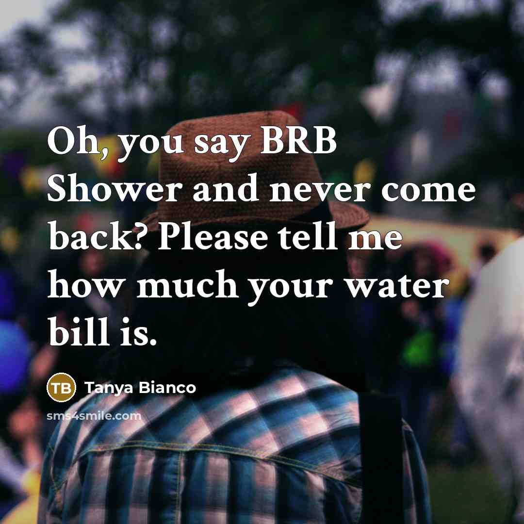 “Oh, you say BRB Shower and never come back? Please…” quote by Tanya Bianco