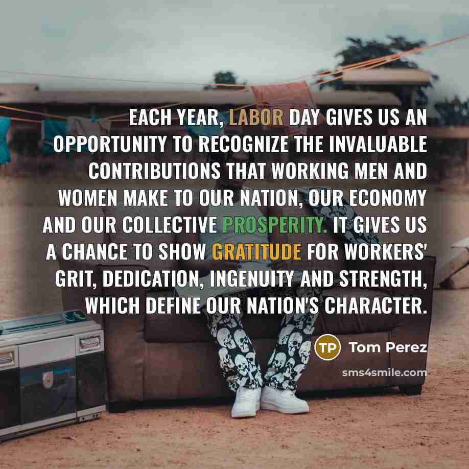 “Each year, Labor Day gives us an opportunity to recognize…” quote by Tom Perez