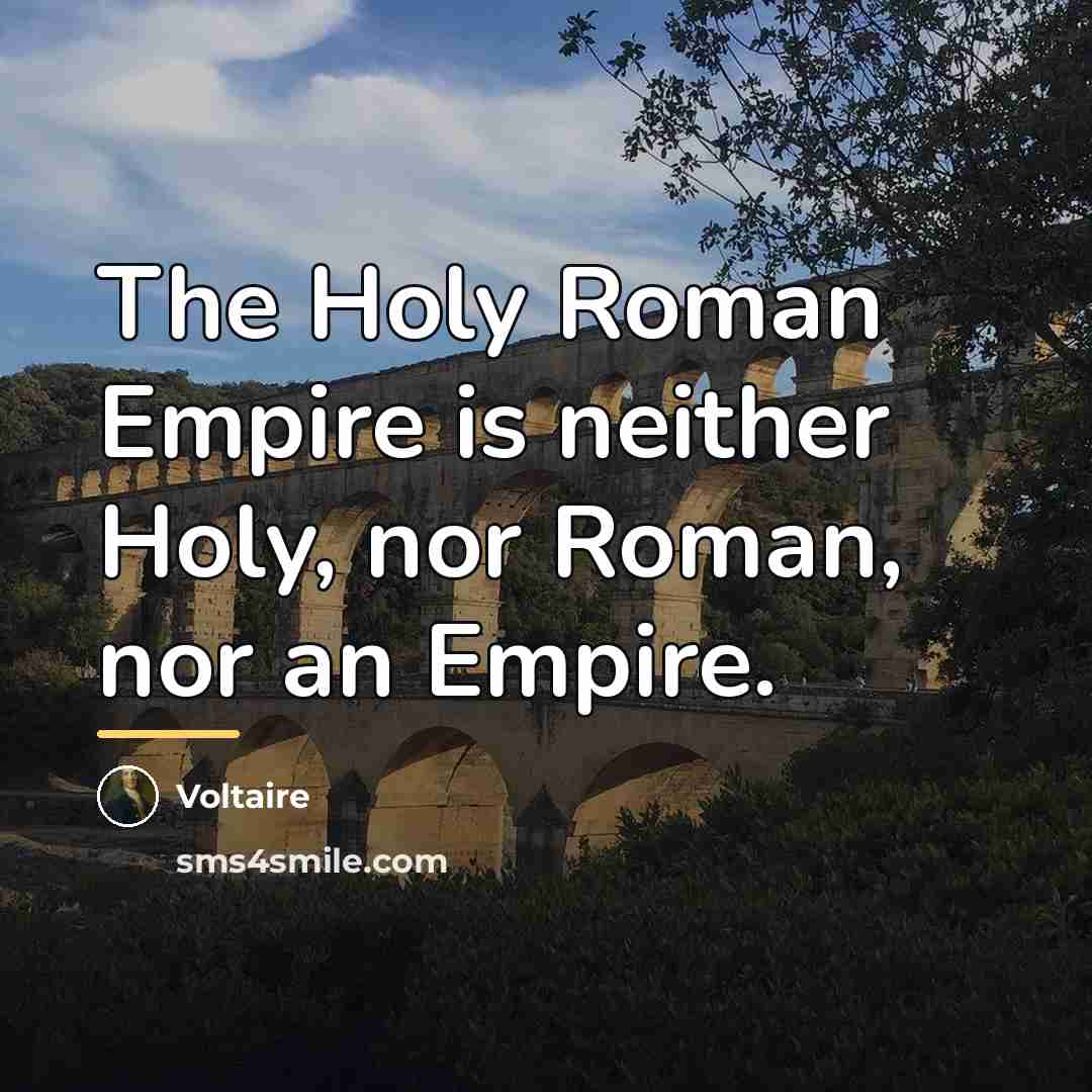 “The Holy Roman Empire is neither Holy, nor Roman, nor…” quote by Voltaire