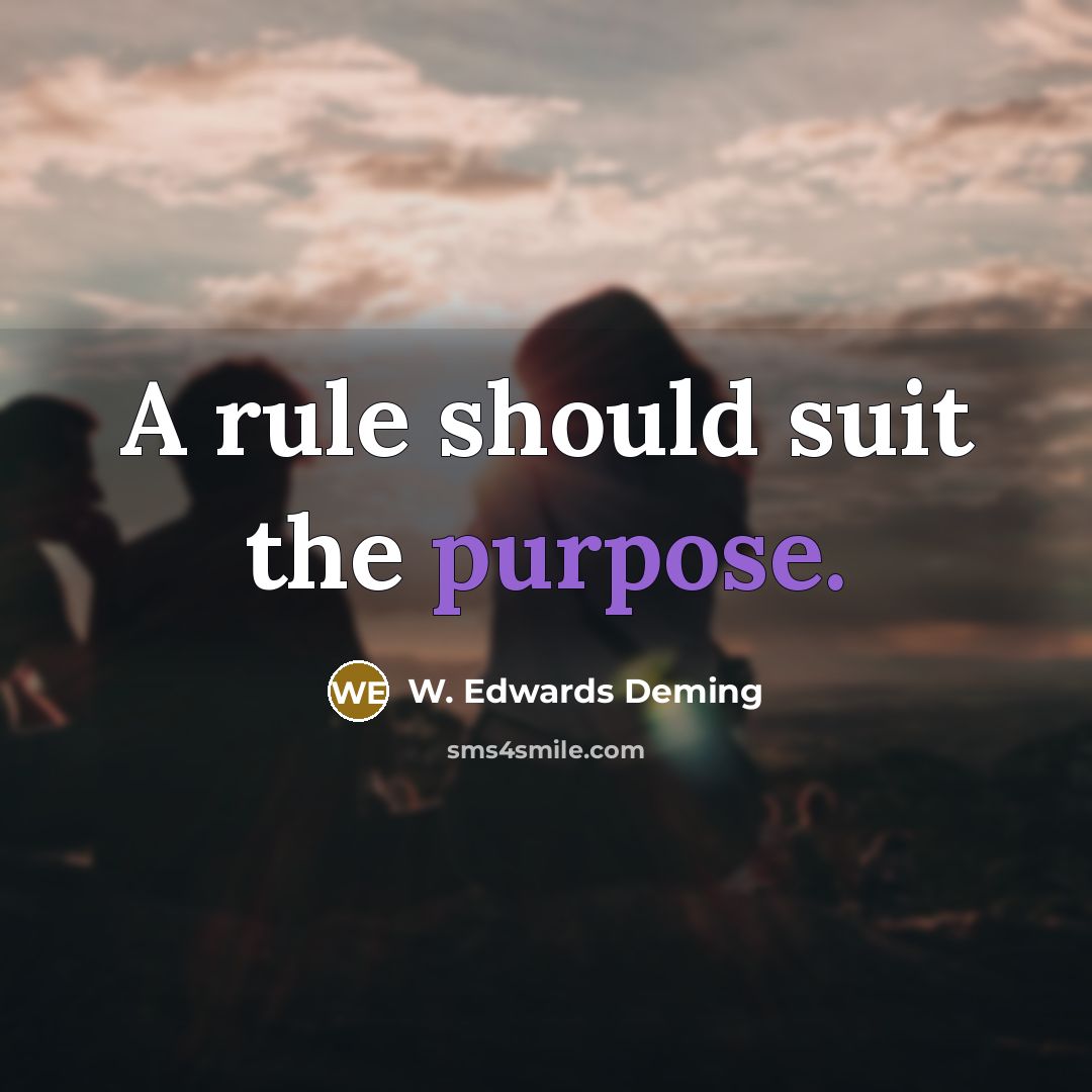 “A rule should suit the purpose.…” quote by W. Edwards Deming
