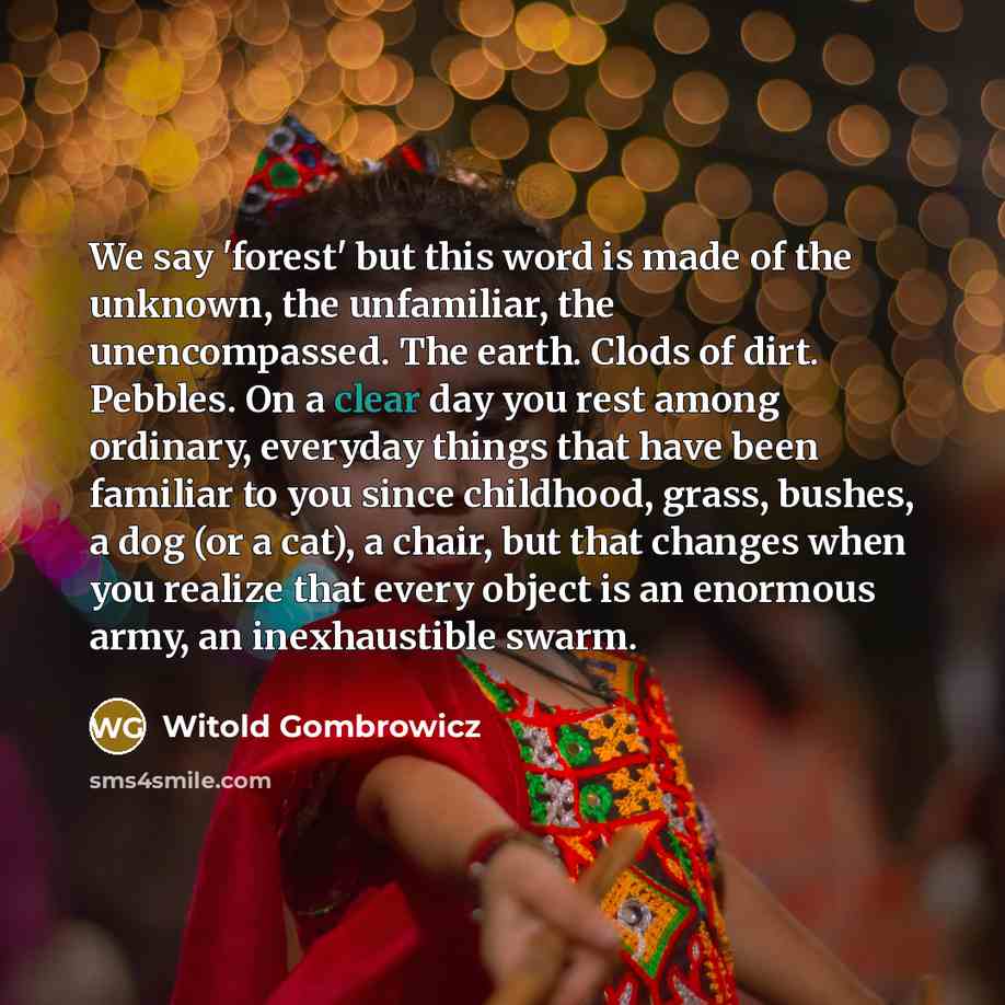 “We say 'forest' but this word is made of the…” quote by Witold Gombrowicz