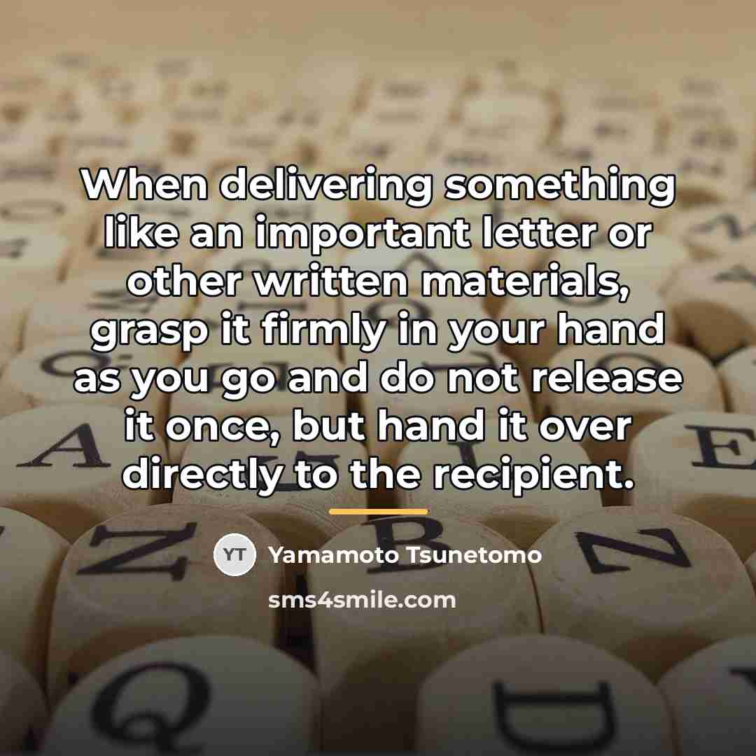 “When delivering something like an important letter or other written…” quote by Yamamoto Tsunetomo