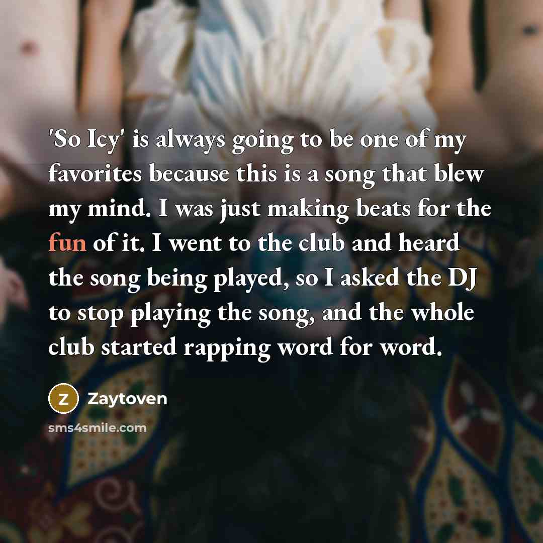 “'So Icy' is always going to be one of my…” quote by Zaytoven