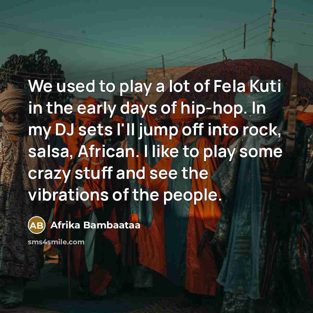 “We used to play a lot of Fela Kuti in…” quote by Afrika Bambaataa