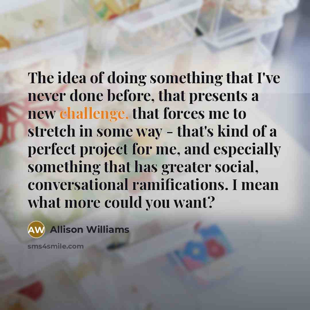 “The idea of doing something that I've never done before,…” quote by Allison Williams