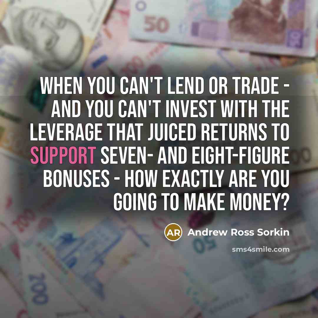 “When you can't lend or trade - and you can't…” quote by Andrew Ross Sorkin