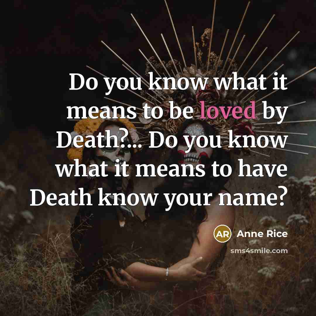 “Do you know what it means to be loved by…” quote by Anne Rice