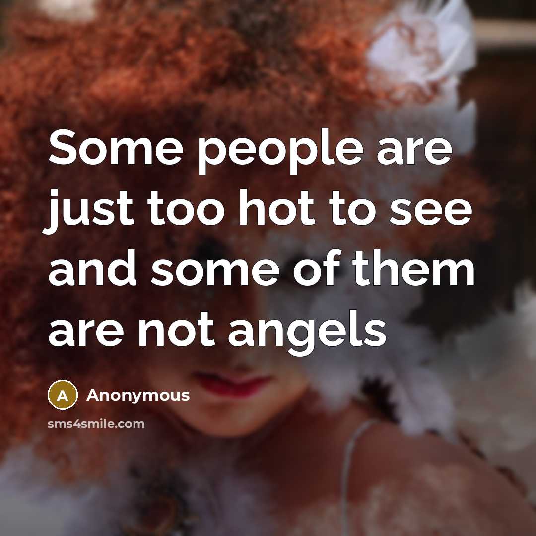 “Some people are just too hot to see and some…” quote by Anonymous