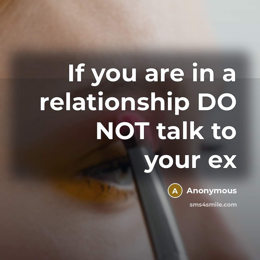 “If you are in a relationship DO NOT talk to…” quote by Anonymous